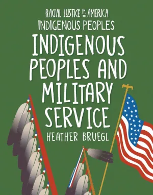 Indigenous Peoples and Military Service : Racial Justice in America: Indigenous Peoples series (HC)